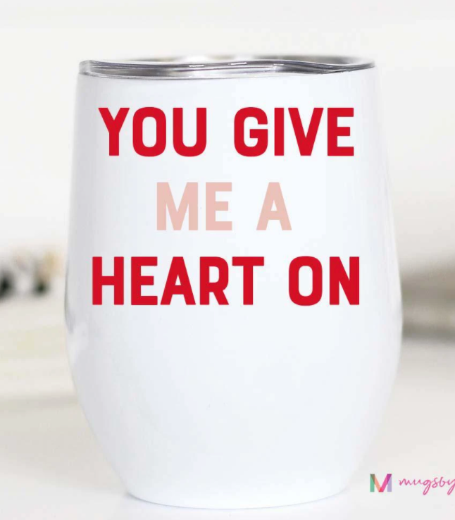 You Give me a Heart On Wine Cup